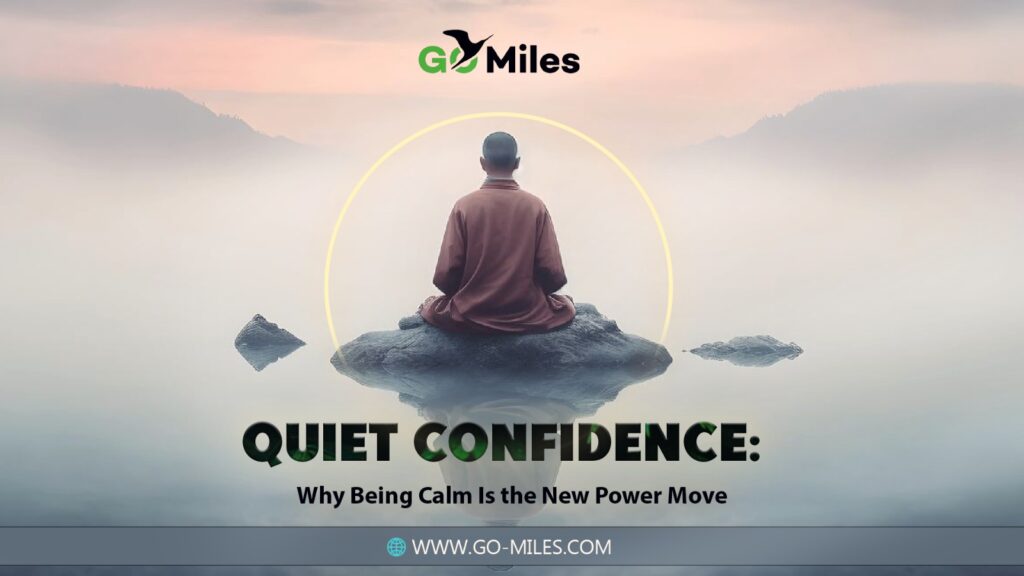 Quiet Confidence: Why Being Calm Is the New Power Move